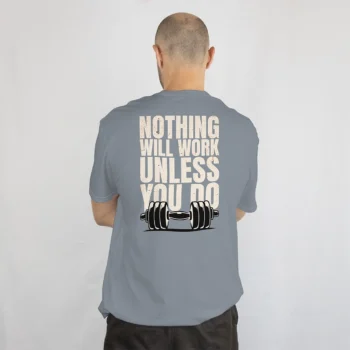🏋️ تيشيرت رياضي – "Nothing Will Work Unless You Do"